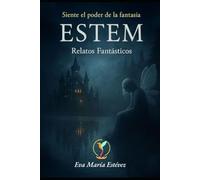 ESTEM RELATOS FANTASTICOS: SIENTE EL PODER DE LA FANTASIA