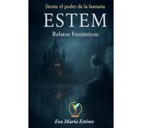 ESTEM RELATOS FANTASTICOS: SIENTE EL PODER DE LA FANTASIA