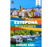 ESTEPONA REISEFÜHRER 2026: Ein vollständiger und ehrlicher Leitfaden zur Erkundung der Strände, der Kultur, des Essens und authentischer Insider-Tipps von Estepona für Ihren ersten Besuch