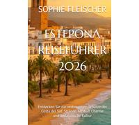 ESTEPONA REISEFÜHRER 2026: Entdecken Sie die verborgenen Schätze der Costa del Sol: Strände, Altstadt Charme und andalusische Kultur