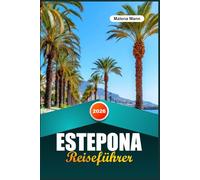 ESTEPONA REISEFÜHRER 2026: Entdecken Sie künstlerische Wandmalereien, Sandstrände und den authentischen Charme von Andalusiens verborgenem Juwel
