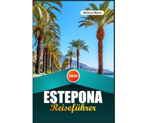 ESTEPONA REISEFÜHRER 2026: Entdecken Sie künstlerische Wandmalereien, Sandstrände und den authentischen Charme von Andalusiens verborgenem Juwel