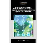 ESTEQUIOMETRIA CON PUBLICACIONES NOVEDOSAS ORIENTADA MODERADAMENTE A INGENIERÍA AMBIENTAL