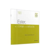 Ester, El coraje y La Astucia: Cuaderno Bíblico 190