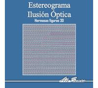 Estereograma Ilusión Óptica 3D: Usa tus Magic Eyes y ve hermosas figuras en 3D, mejora tu visión.: 1 (Estereogramas mágicos para todos.)