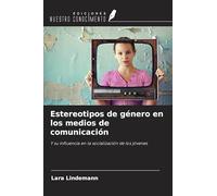 Estereotipos de género en los medios de comunicación: Y su influencia en la socialización de los jóvenes