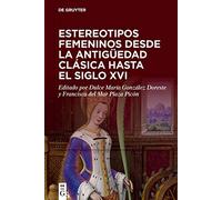 Estereotipos femeninos desde la antigüedad clásica hasta el siglo XVI
