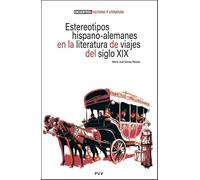 Estereotipos hispano-alemanes en la literatura de viajes del siglo XIX: 6 (ENCUENTROS. CULTURAS Y LITERATURA)