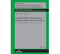 Estereotipos y pragmática intercultural en la pantalla: El humor como estrategia de aprendizaje y mediación: 184 (Studien zur romanischen Sprachwissenschaft und interkulturellen Kommunikation)