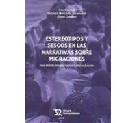 Estereotipos Y Sesgos En Las Narrativas Sobre Migraciones: Una Mi Rada