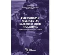 Estereotipos y sesgos en las narrativas sobre migraciones. Una mirada interdisciplinar sobre su función (Plural)