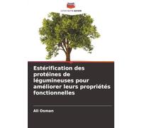 Estérification des protéines de légumineuses pour améliorer leurs propriétés fonctionnelles