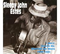 Estes, John -Sleepy- - I Ain't Gonna Be Worried No More 1929-1941