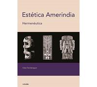 Estetica amerindia / Amerindian Aesthetics: Hermeneutica