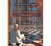 Estética, Antropología y Psicología: Temas 22 - 30. Cuerpo de Profesores de Enseñanza Secundaria (Temario de Oposiciones de Filosofía)