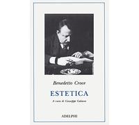 Estetica come scienza dell'espressione e linguistica generale. Teoria e storia (Classici)