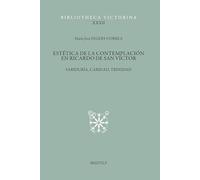 Estética de la Contemplación en Ricardo de San Víctor: Sabiduría, Caridad, Trinidad (Bibliotheca Victorina, 32)