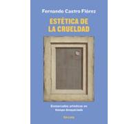 Estetica De La Crueldad: Enmarcados Artisticos En Tiempo Desquiciado