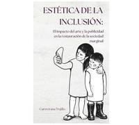 Estética de la Inclusión: El impacto del arte y la publicidad en la restauración de la sociedad marginal