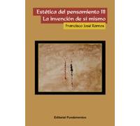Estética del pensamiento III: La invención de sí mismo: 308 (Ciencia / Psicología y filosofía)