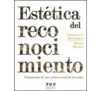 Estética Del Reconocimiento: Fragmentos de una crítica social de las artes: 38 (Estètica&Crítica)