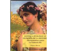 Estética ecológica y filosofía de la historia (Hermenéuticas contra la Violencia III) (SIN COLECCION)