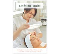 Estética Facial: Guía Integral para Estudiantes, Profesionales y Aficionados