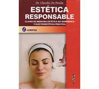 ESTÉTICA RESPONSABLE. Claves de Medicina Estética No Quirúrgica y Electroestética Práctica