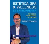 Estética, Spa & Wellness en Latinoamérica: Estrategia, Negocio y Futuro