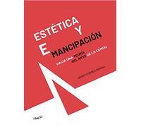 Estética y emancipación: Hacia una teoría del arte de lo común: 10 (Artes & Estudio)