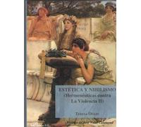 Estética y nihilismo (Hermenéuticas contra la Violencia II) (SIN COLECCION)