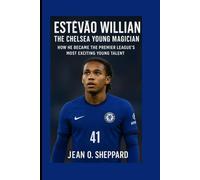 Estêvão Willan The Chelsea Young Magician: How He Became The Premier League's Most Exciting Talent