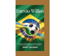 Estevão willian Biography: Inspiring the Next Generation of Brazilian Footballers and Rising Star with the Heart of a Champion