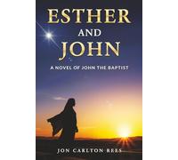 Esther and John: A Novel of John the Baptist