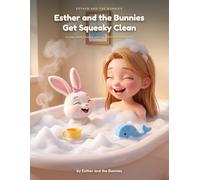 Esther and the Bunnies Get Squeaky Clean: A Cozy Book About Brushing, Bathing and Bedtime