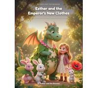 Esther and the Emperor's New Clothes: A Funny Garden Fairy Tale About Seeing With Your Own Eyes (Esther and the Bunnies)