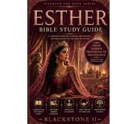 Esther Bible Study Guide: A Complete Overview, Summary, breakdown, and Explanation of The Book of (Discover The Book Series)