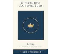 Esther: Courage That Changed a Kingdom (Understanding God’s Word Series)