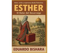 ESTHER: EL DOLOR DEL DESARRAIGO: Amor, exilio y esperanza desde Palestina