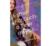 Esther: For Such a Time as This...: A 10-w roup Study (Women of the Bible Who Changed the World.)