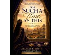 ESTHER: FOR SUCH A TIME AS THIS: The Story of a Queen, a Calling, and the God Who Never Left the Room