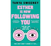 Esther is Now Following You: The instant top ten bestseller, a gripping novel about obsession, grief and celebrity fandom for fans of BABY REINDEER and FLEABAG