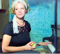 Esther Kaiser Learning How To Listen - The Music Of Abbey Lincoln (CD)