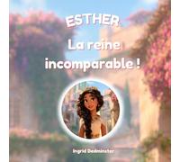 Esther, la reine incomparable ! (À la découverte de la Bible)