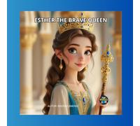 ESTHER THE BRAVE QUEEN