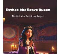 Esther, the Brave Queen: The Girl Who Saved Her People! (Bible Stories Series)