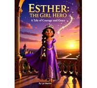 Esther The Girl Hero: Bible Story: 1 (Great Women of the Bible For Kids)