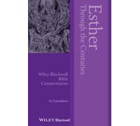 Esther Through the Centuries (Wiley Blackwell Bible Commentaries) – Wiley-VCH
