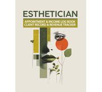 Esthetician Appointment & Income Log Book: Client Record and Treatment Tracker for Skincare Professionals - 6 Month Business Organizer with Weekly ... Income and Expense Tracking | 8.5 x 11