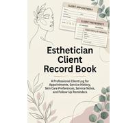 Esthetician Client Record Book: A Professional Client Log for Appointments, Service History, Skin Care Preferences, Service Notes, and Follow-Up Reminders